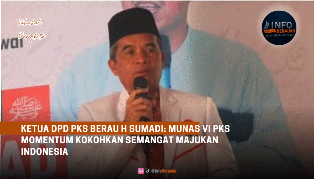 Ketua DPD PKS Berau H Sumadi: Munas VI PKS Momentum Kokohkan Semangat Majukan Indonesia