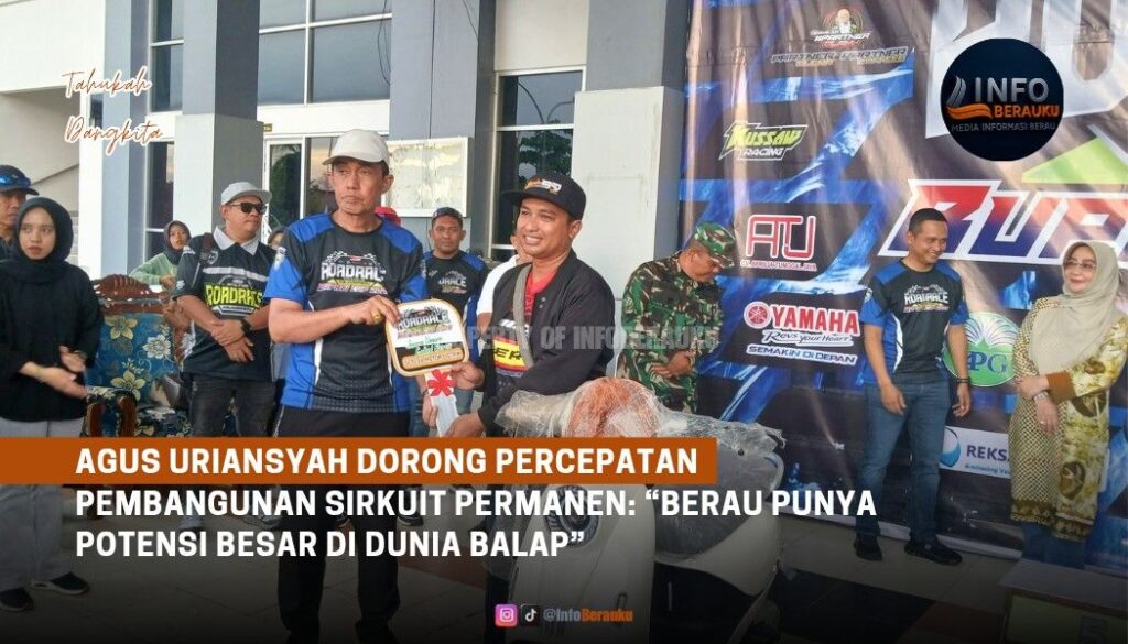 Agus Uriansyah Dorong Percepatan Pembangunan Sirkuit Permanen: “Berau Punya Potensi Besar di Dunia Balap”