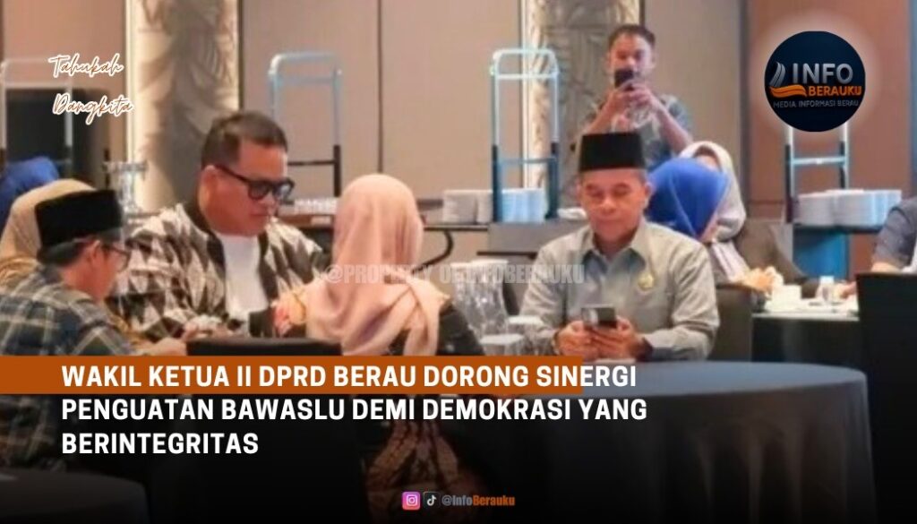 Wakil Ketua II DPRD Berau Dorong Sinergi Penguatan Bawaslu Demi Demokrasi yang Berintegritas