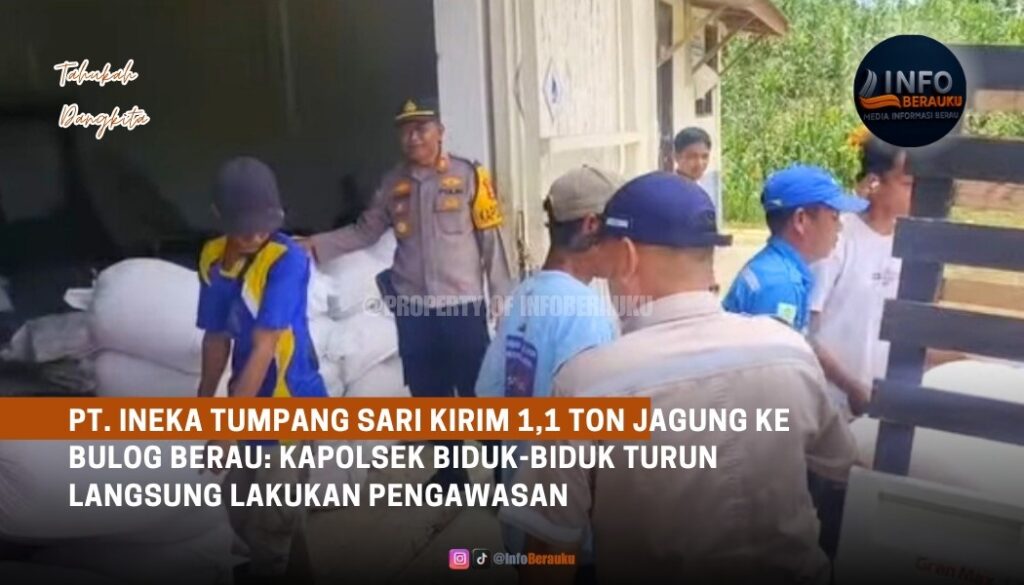PT. INEKA Tumpang Sari Kirim 1,1 Ton Jagung ke Bulog Berau: Kapolsek Biduk-Biduk Turun Langsung Lakukan Pengawasan