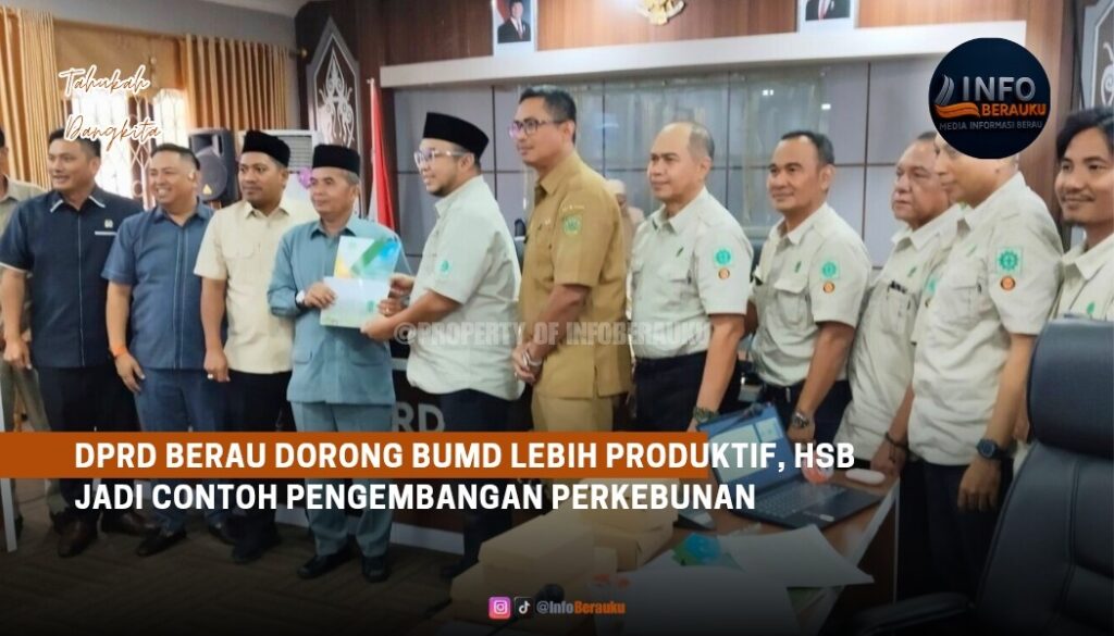 DPRD Berau Dorong BUMD Lebih Produktif, HSB Jadi Contoh Pengembangan Perkebunan