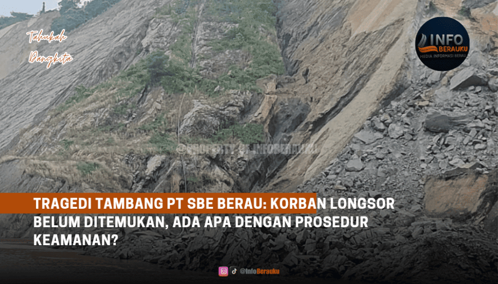 Tragedi Tambang PT SBE Berau: Korban Longsor Belum Ditemukan, Ada Apa dengan Prosedur Keamanan?