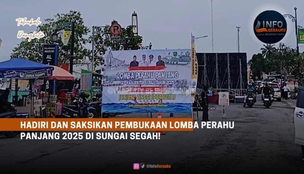 Hadiri dan Saksikan Pembukaan Lomba Perahu Panjang 2025 di Sungai Segah !