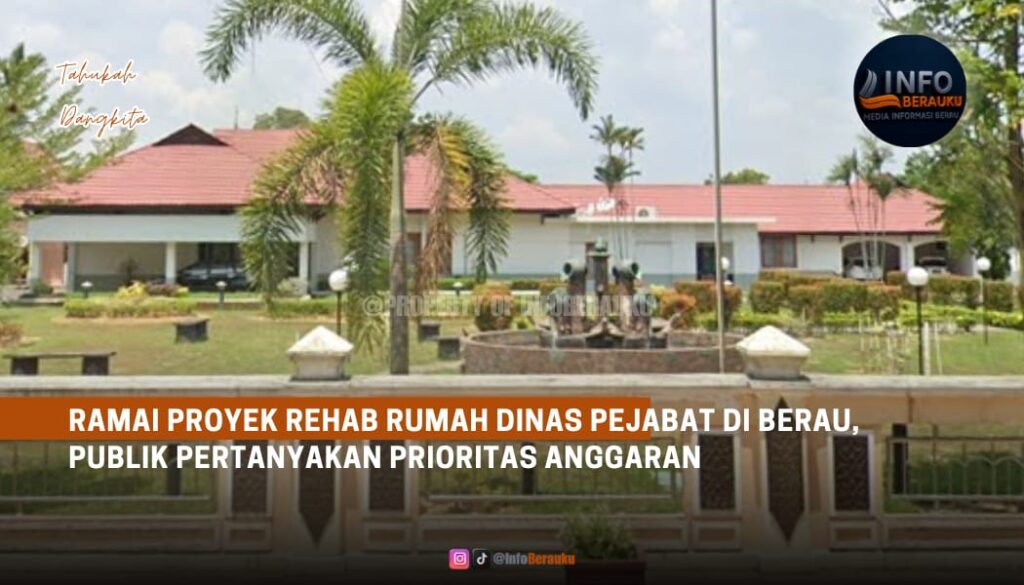 Ramai Proyek Rehab Rumah Dinas Pejabat di Berau, Publik Pertanyakan Prioritas Anggaran