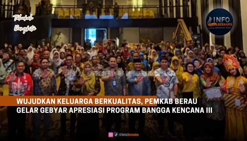 Wujudkan Keluarga Berkualitas, Pemkab Berau Gelar Gebyar Apresiasi Program Bangga Kencana III