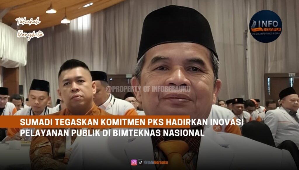 Sumadi Tegaskan Komitmen PKS Hadirkan Inovasi Pelayanan Publik di BIMTEKNAS Nasional