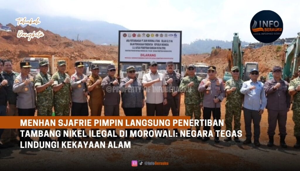 Menhan Sjafrie Pimpin Langsung Penertiban Tambang Nikel Ilegal di Morowali: Negara Tegas Lindungi Kekayaan Alam
