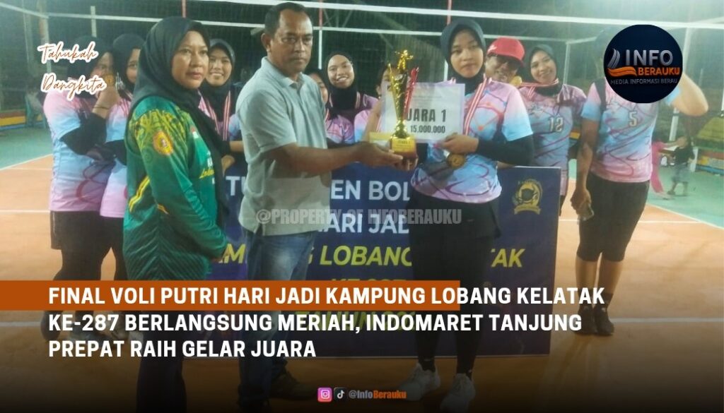Final Voli Putri Hari Jadi Kampung Lobang Kelatak ke-287 Berlangsung Meriah, Indomaret Tanjung Prepat Raih Gelar Juara