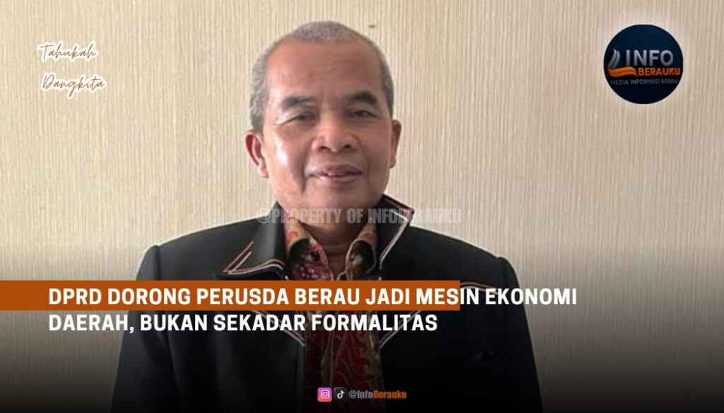DPRD Dorong Perusda Berau Jadi Mesin Ekonomi Daerah, Bukan Sekadar Formalitas